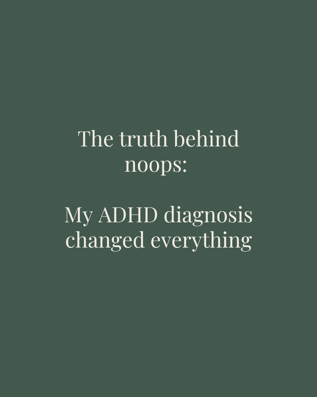 The Truth Behind Noops: My ADHD Diagnosis Changed Everything
