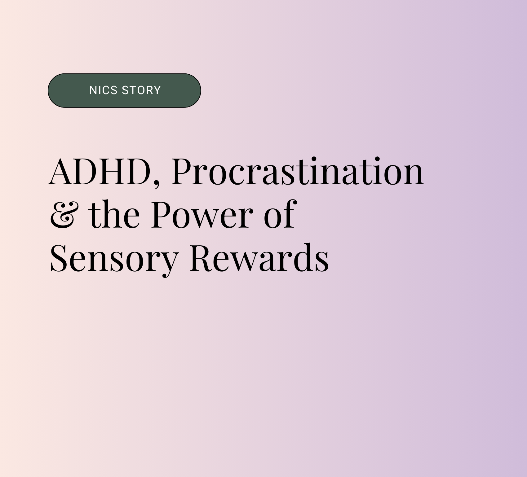 ADHD, Procrastination & the Power of Sensory Rewards