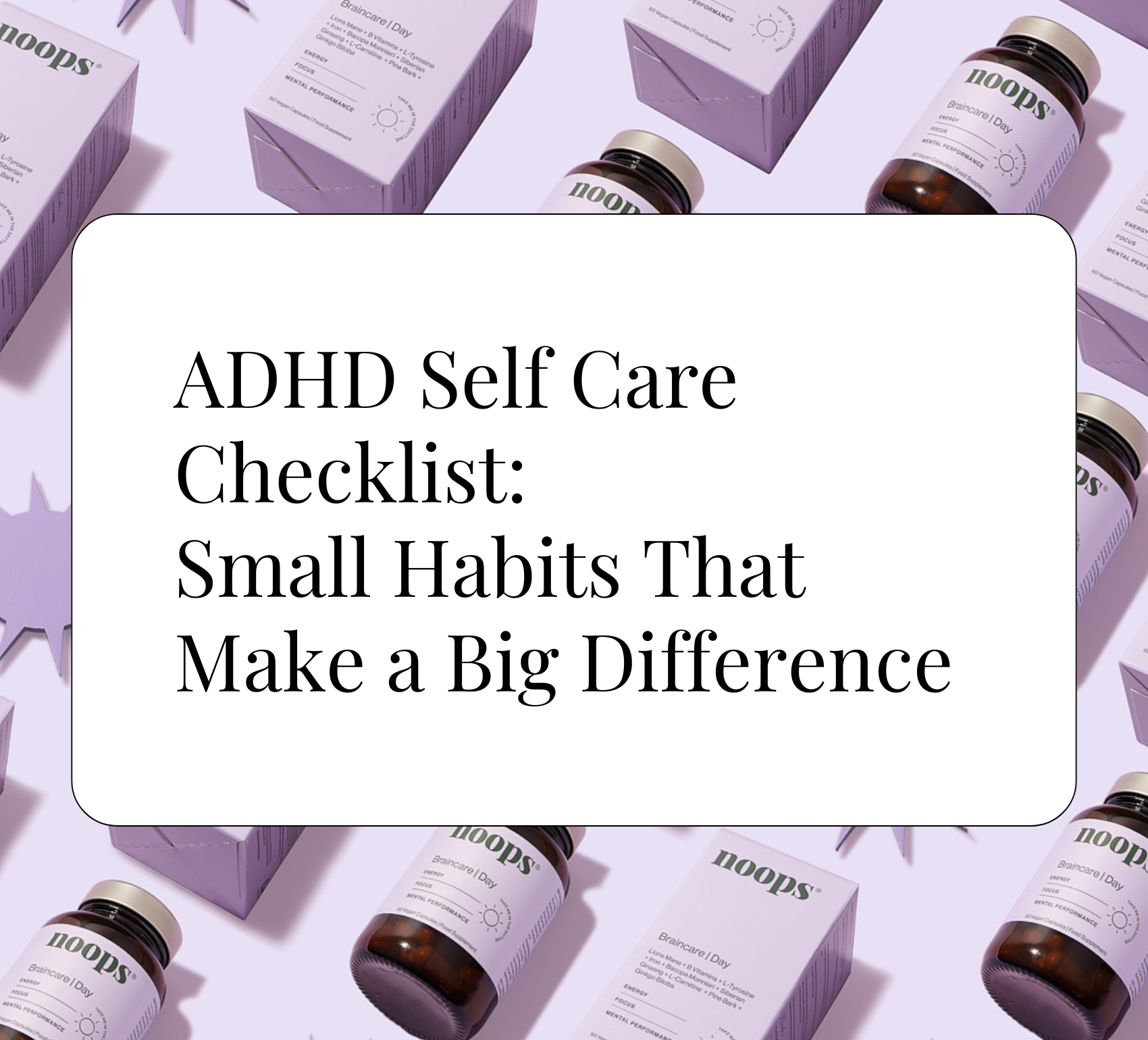 Blog title graphic reading "ADHD self care checklist: small habits that make a big difference" on a purple Noops Nootropics background.